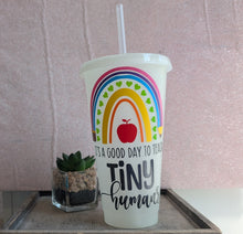 Load image into Gallery viewer, Teacher Cold Cup – It’s A Good Day To Teach Tiny Humans – Personalised Teacher Gift Cup – 24oz Reusable Cup
