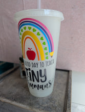 Load image into Gallery viewer, Teacher Cold Cup – It’s A Good Day To Teach Tiny Humans – Personalised Teacher Gift Cup – 24oz Reusable Cup