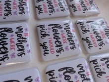 Load image into Gallery viewer, Mother’s Day Fridge Magnet – “If Mothers Were Flowers, I Would Pick You”