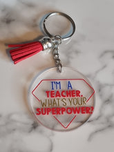 Load image into Gallery viewer, I’m a teacher what’s your superpower keyring