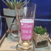 Load image into Gallery viewer, Valentine’s Day Latte Glass or Mug – "Love You a Latte" Design