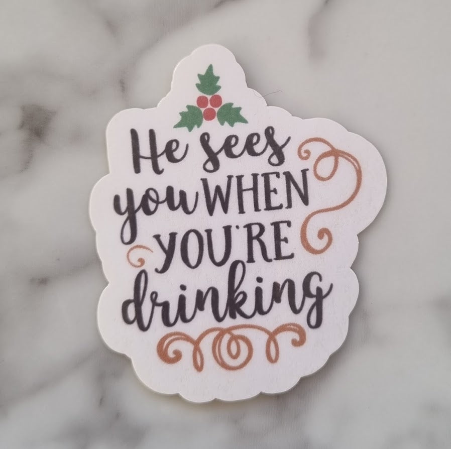 He sees you when you're drinking sticker