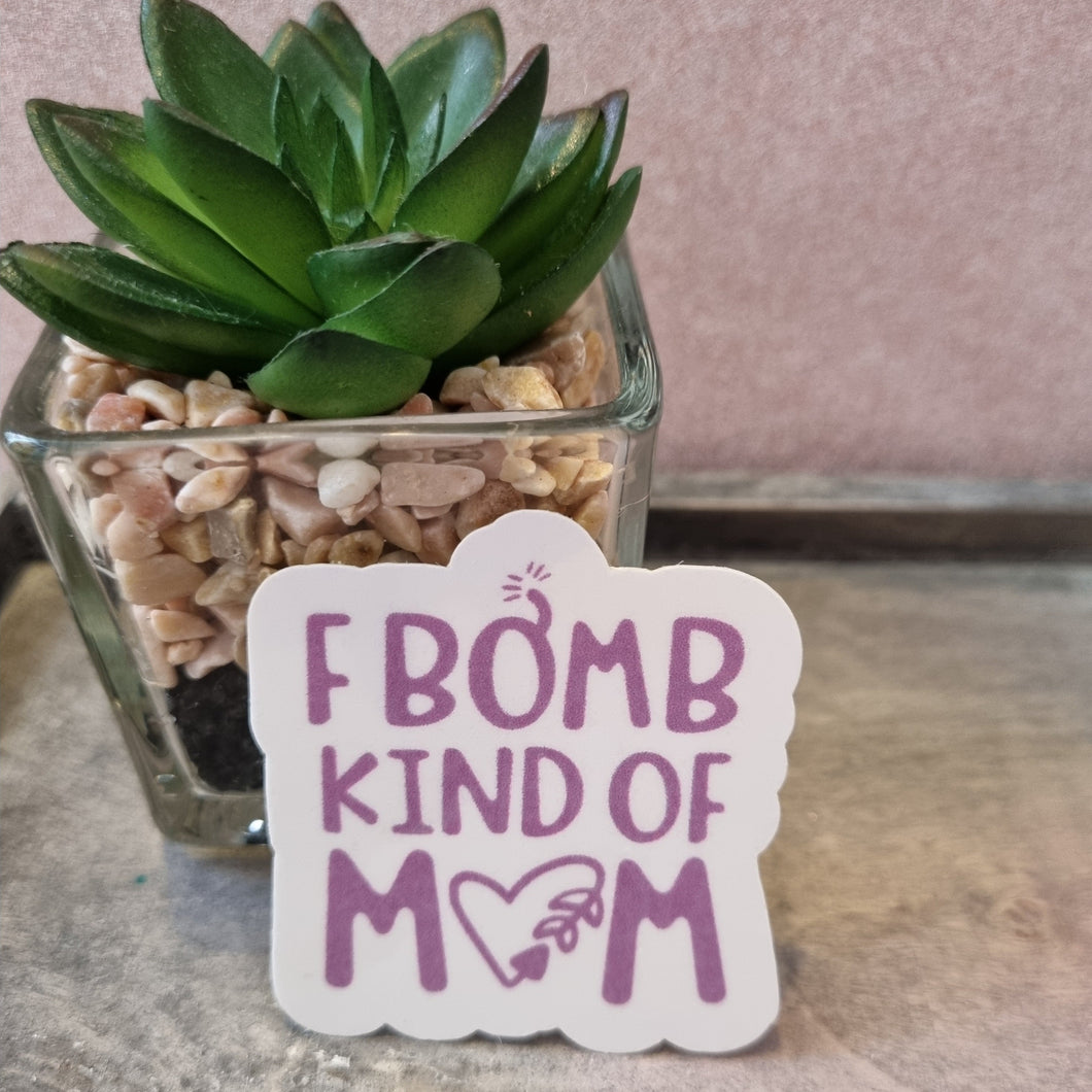 f bomb kind of mum sticker