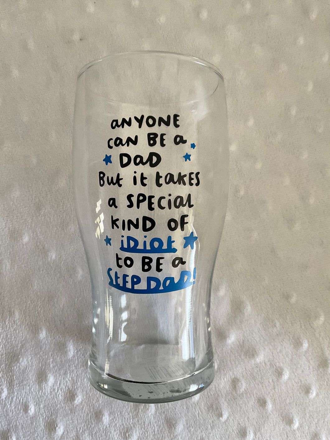 it takes a special kind of idiot to be a Step dad pint glass